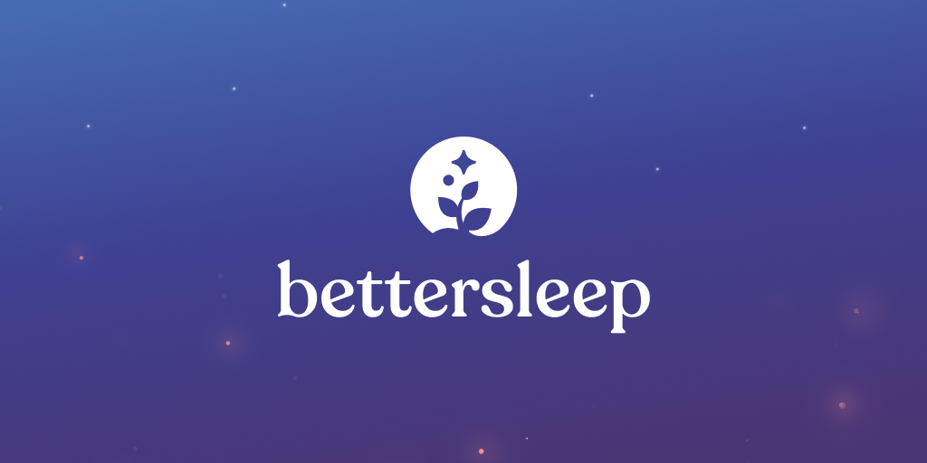 Bettersleep | Sleep Better. Feel Better.